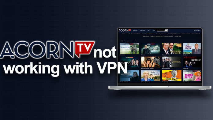 Acorn TV not working with VPN Acorn TV not working with VPN