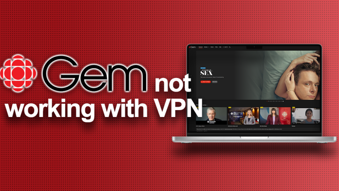 CBC Gem not working with VPN CBC Gem not working with VPN