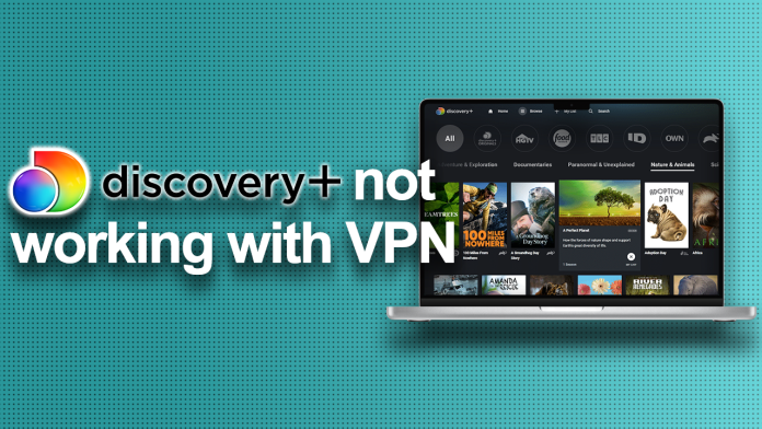 Discovery+ not working with VPN Discovery+ not working with VPN