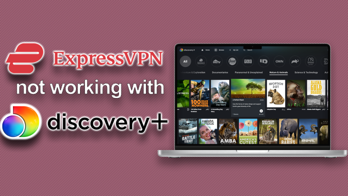 ExpressVPN not working with Discovery+ ExpressVPN not working with Discovery+