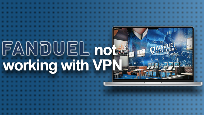 FanDuel not working with VPN FanDuel not working with VPN