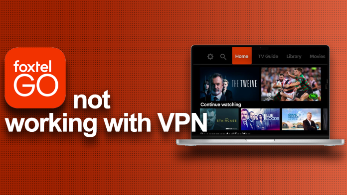 Foxtel Go not working with VPN Foxtel Go not working with VPN