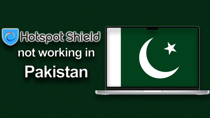 Hotspot Shield not working in Pakistan