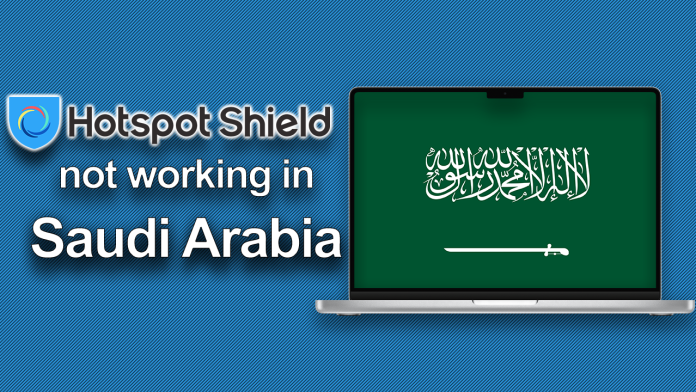 Hotspot Shield not working in SAudi Arabia Hotspot Shield not working in SAudi Arabia
