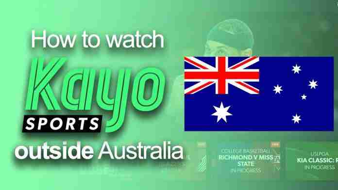 How to watch Kayo outside Australia