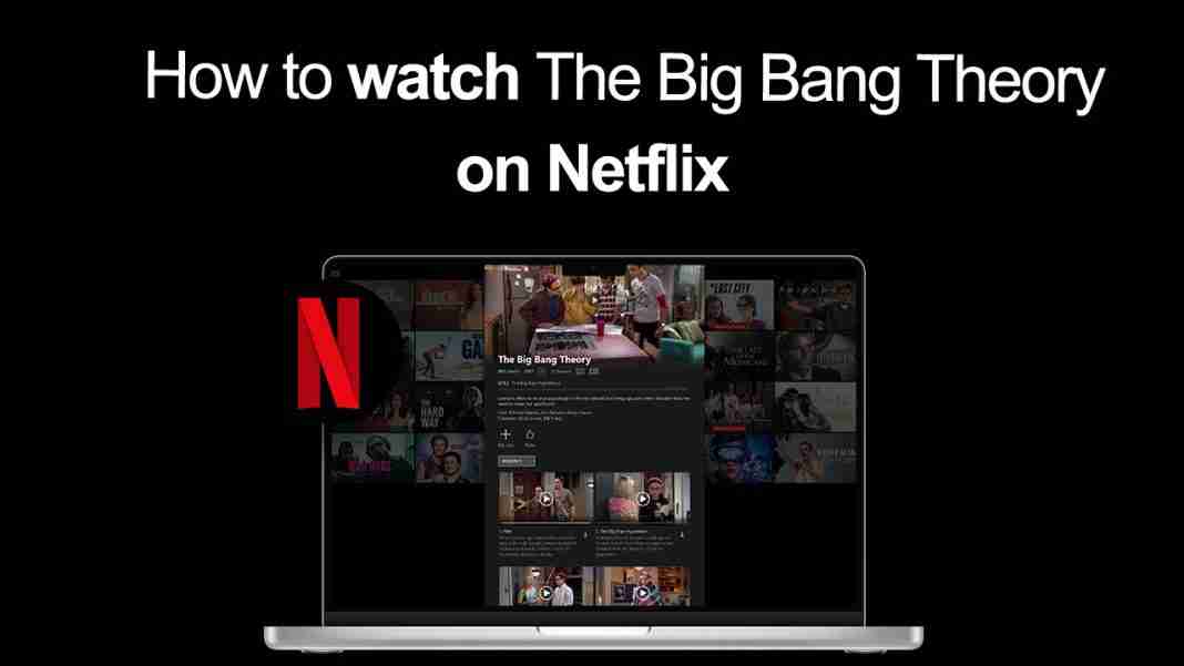 How to watch The Big Bang Theory on Netflix: It's EASY! (2025)