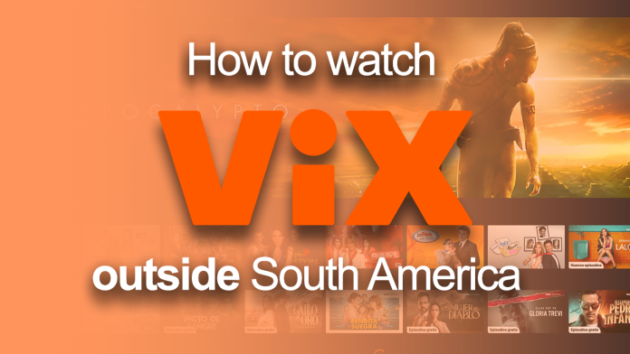 How to watch ViX outside South America