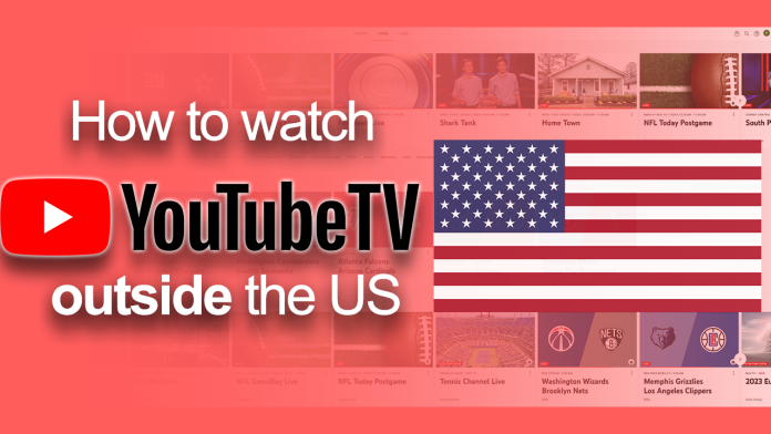 How to watch YouTube TV outside the US