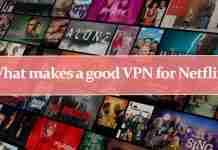 What makes a good VPN for Netflix? (2025) What makes a good VPN for Netflix