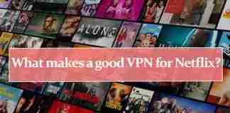 What makes a good VPN for Netflix