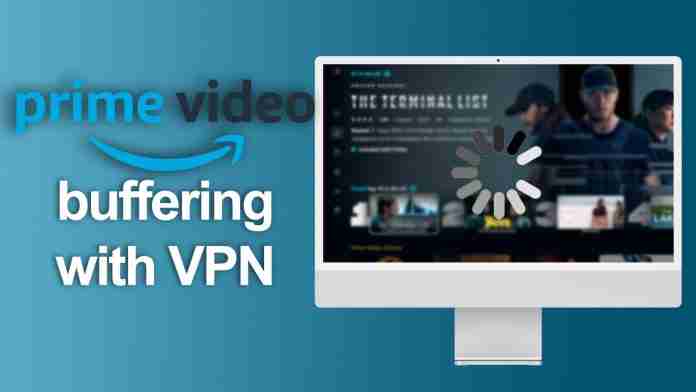 Amazon Prime Video buffering with VPN
