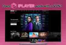 Does BBC iPlayer work with a VPN? Does BBC iPlayer work with a VPN