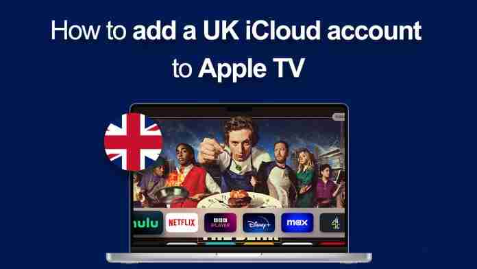 How to add a UK iCloud account to Apple TV