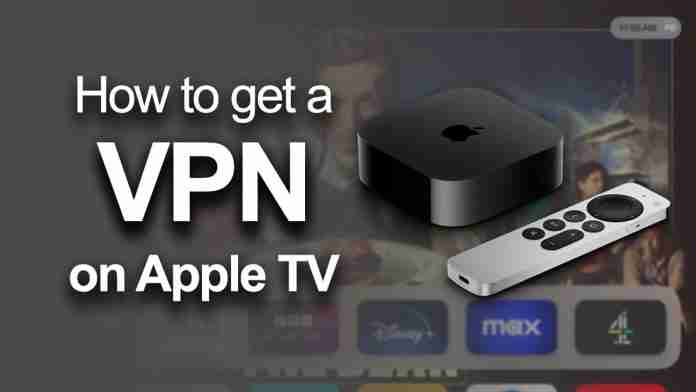 How to get a VPN on Apple TV How to get a VPN on Apple TV