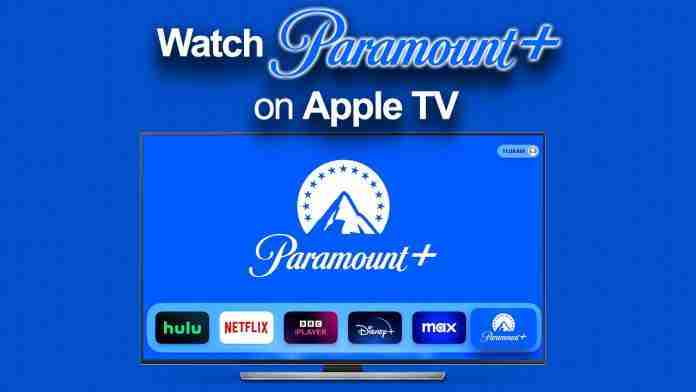 How to watch Paramount+ on Apple TV anywhere in the world