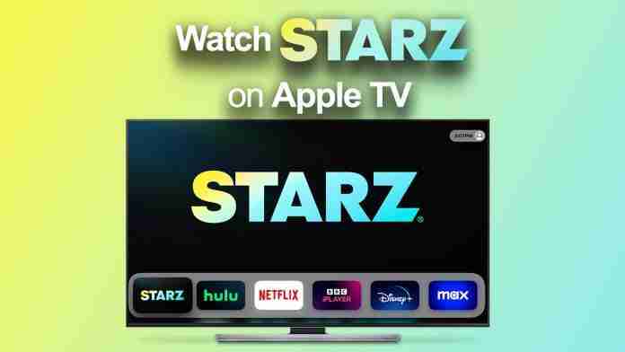 How to watch STARZ on Apple TV anywhere in the world