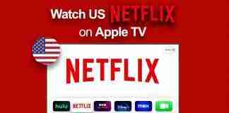 How to watch US Netflix on Apple TV outside the US
