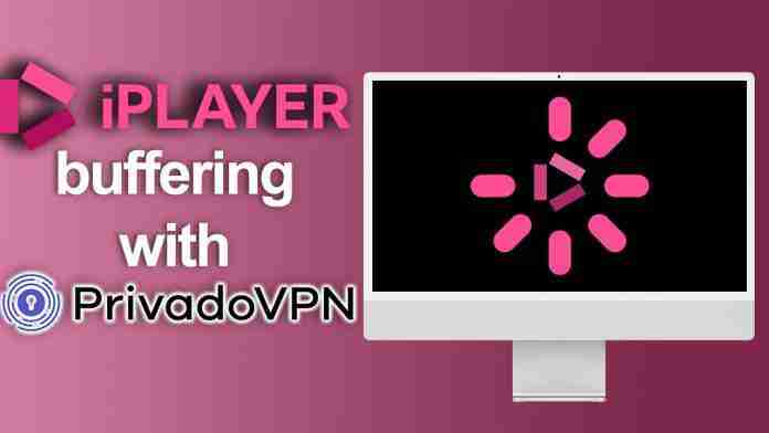 BBC iPlayer buffering with PrivadoVPN