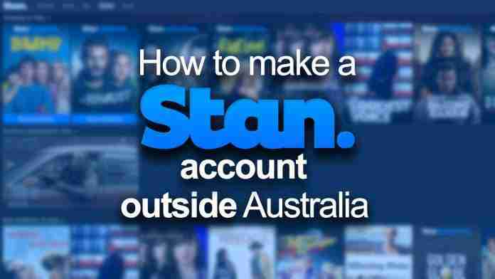 How to make a Stan account outside Australia How to make a Stan account outside Australia