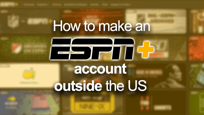 How to make an ESPN+ account outside the US