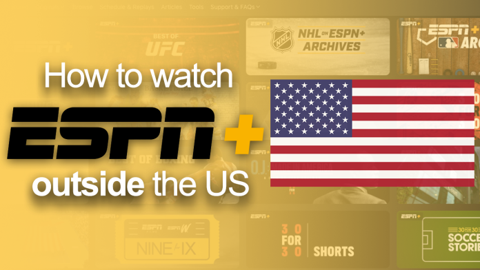 How to watch ESPN+ outside the US How to watch ESPN+ outside the US