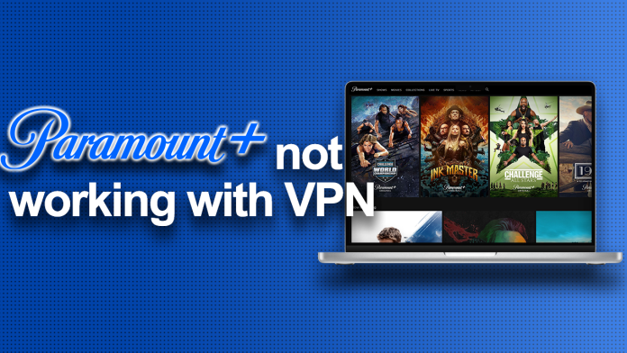 Paramount+ not working with VPN Paramount+ not working with VPN