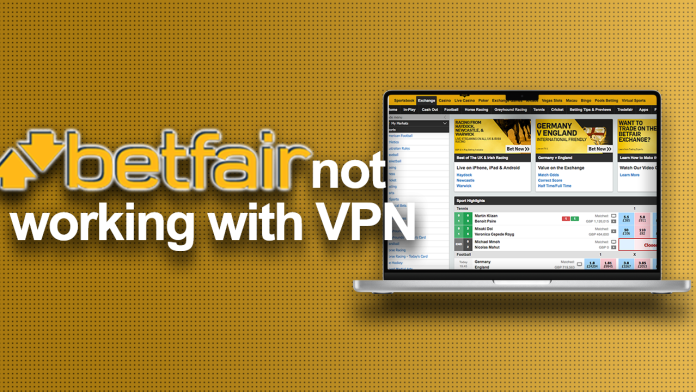 Betfair not working with VPN Betfair not working with VPN