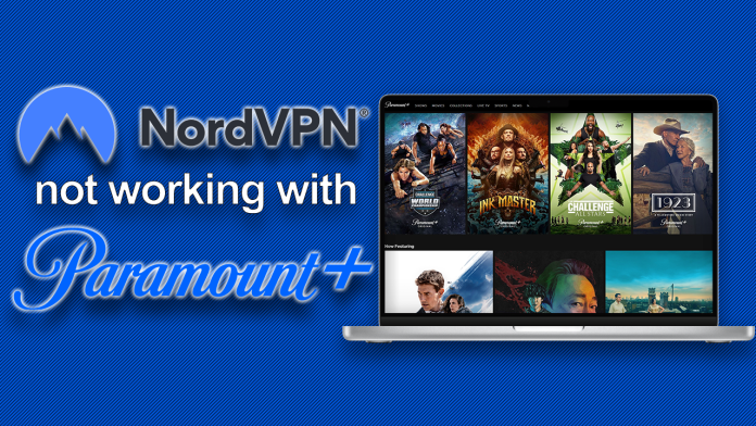 NordVPN not working with Paramount+ NordVPN not working with Paramount+