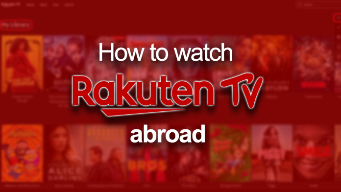 Watch Rakuten TV abroad Watch Rakuten TV abroad